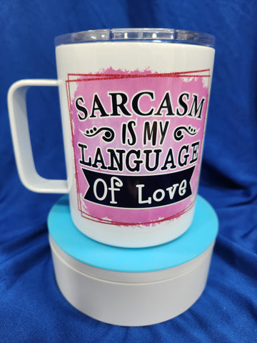 Sarcasm is my love Language of love