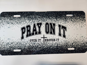 Pray on It License Plate